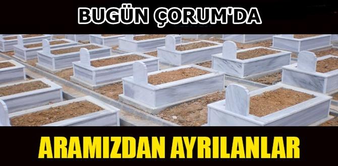Çorum’da Bugün Kimler Vefat Etti?
